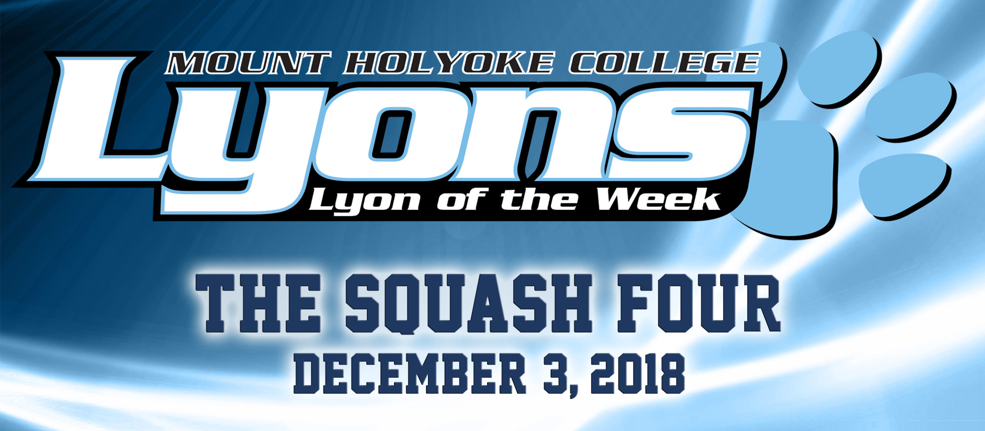 Lyon of the Week graphic for December 3, 2018 honoring Squash players Ragini Ghose, Nadindhi Udangawa, Mihiliya Kalahe Arachchige and Maeve Watts-Roy.