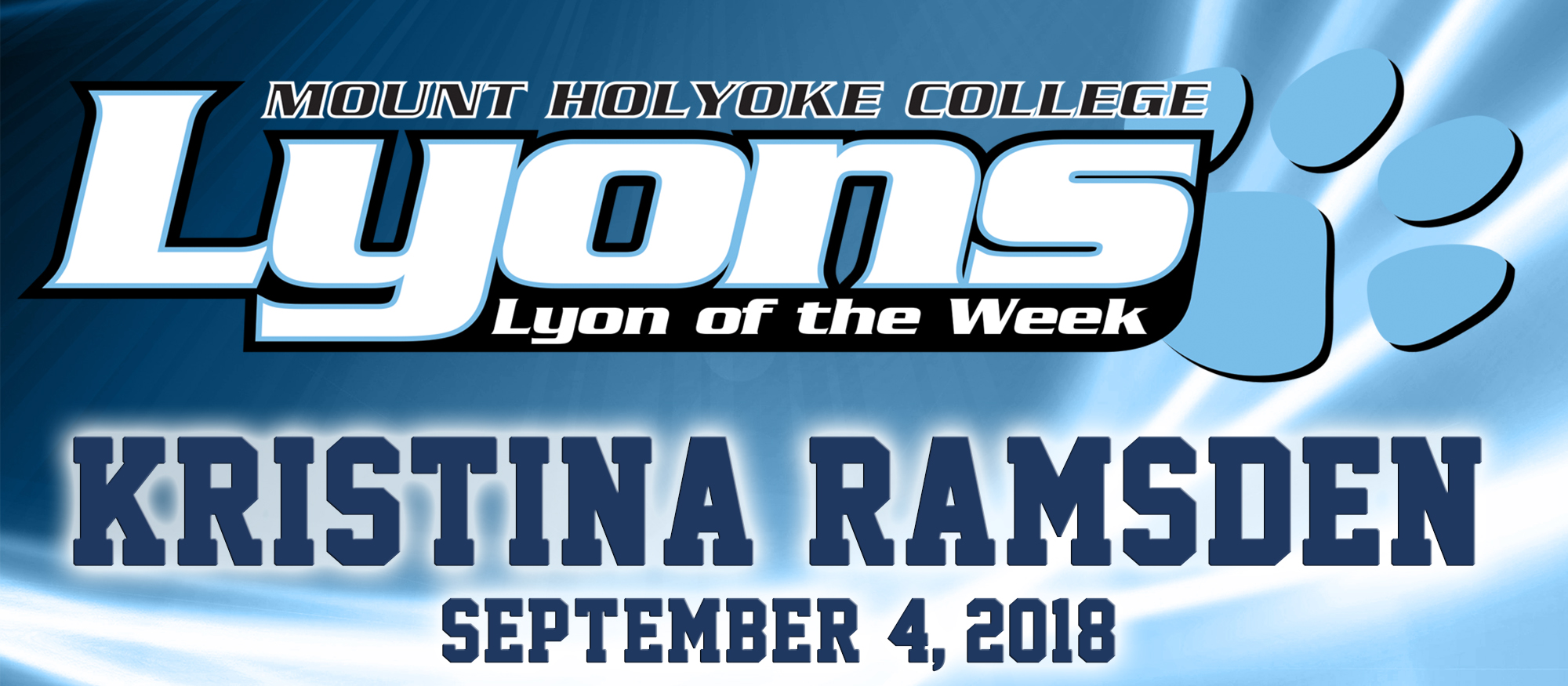 Graphic showcasing the Lyon of the Week. This week (9/4/18) honors senior field hockey player Kristina Ramsden, who played a role in all three goals in a 3-2 win at RPI, including two tallies of her own.