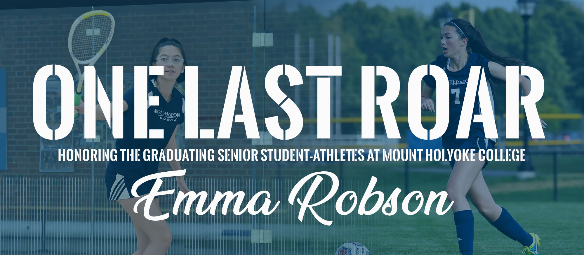 One Last Roar: Emma Robson, Soccer & Squash